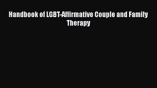 [Read book] Handbook of LGBT-Affirmative Couple and Family Therapy [PDF] Online