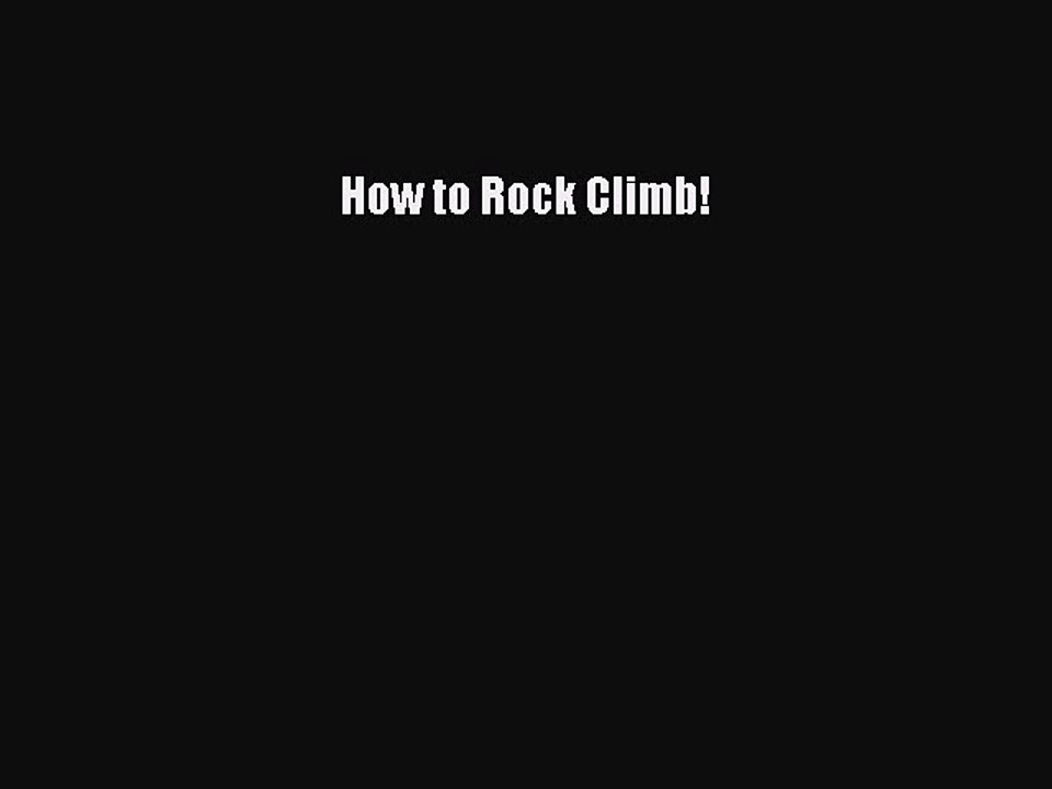 Read How to Rock Climb! Ebook Free