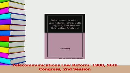 Download  Telecommunications Law Reform 1980 96th Congress 2nd Session Free Books