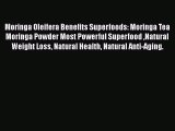 [PDF] Moringa Oleifera Benefits Superfoods: Moringa Tea Moringa Powder Most Powerful Superfood