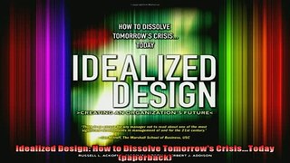 FREE PDF  Idealized Design How to Dissolve Tomorrows CrisisToday paperback  DOWNLOAD ONLINE