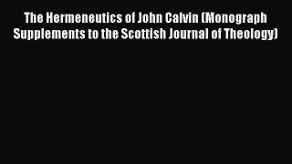 Book The Hermeneutics of John Calvin (Monograph Supplements to the Scottish Journal of Theology)