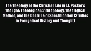 Book The Theology of the Christian Life in J.I. Packer's Thought: Theological Anthropology