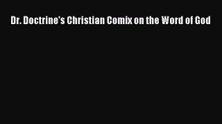 Ebook Dr. Doctrine's Christian Comix on the Word of God Read Full Ebook