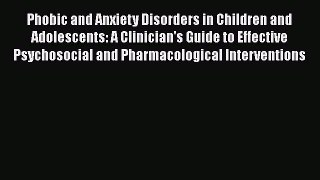 [Read book] Phobic and Anxiety Disorders in Children and Adolescents: A Clinician's Guide to