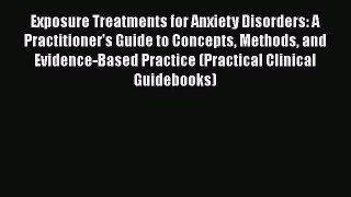 [Read book] Exposure Treatments for Anxiety Disorders: A Practitioner's Guide to Concepts Methods