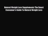 [PDF] Natural Weight Loss Supplements The Smart Consumer's Guide To Natural Weight Loss [Read]