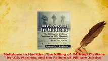 Read  Meltdown in Haditha The Killing of 24 Iraqi Civilians by US Marines and the Failure of PDF Free