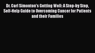 [Read book] Dr. Carl Simonton's Getting Well: A Step-by Step Self-Help Guide to Overcoming