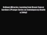 [Read book] Ordinary Miracles: Learning from Breast Cancer Survivors (Praeger Series on Contemporary