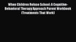 Read When Children Refuse School: A Cognitive-Behavioral Therapy Approach Parent Workbook (Treatments