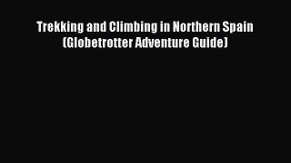 Read Trekking and Climbing in Northern Spain (Globetrotter Adventure Guide) Ebook Free