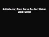 Read Ophthalmology Board Review: Pearls of Wisdom Second Edition Ebook Free