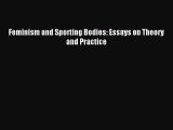 Download Feminism and Sporting Bodies: Essays on Theory and Practice PDF Free