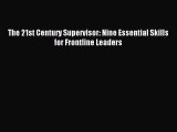 [Download PDF] The 21st Century Supervisor: Nine Essential Skills for Frontline Leaders Ebook