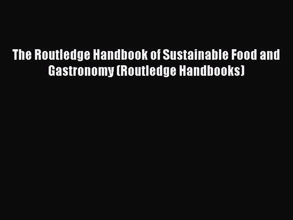 Read The Routledge Handbook of Sustainable Food and Gastronomy (Routledge Handbooks) Ebook