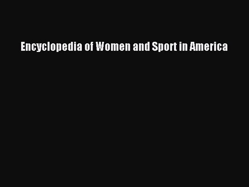 Read Encyclopedia of Women and Sport in America Ebook Free