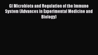[Read book] GI Microbiota and Regulation of the Immune System (Advances in Experimental Medicine