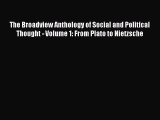 Download The Broadview Anthology of Social and Political Thought - Volume 1: From Plato to