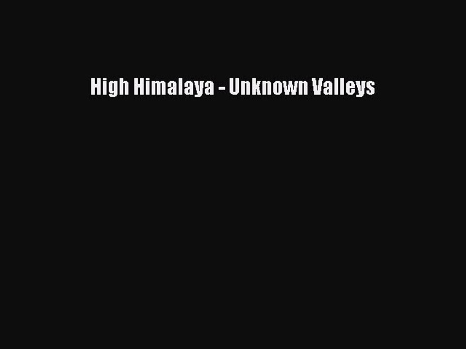 Read High Himalaya - Unknown Valleys Ebook Free