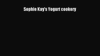 [PDF] Sophie Kay's Yogurt cookery [Read] Online