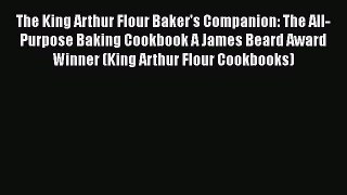[PDF] The King Arthur Flour Baker's Companion: The All-Purpose Baking Cookbook A James Beard