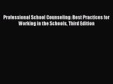 [Read book] Professional School Counseling: Best Practices for Working in the Schools Third