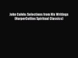 Book John Calvin: Selections from His Writings (HarperCollins Spiritual Classics) Download