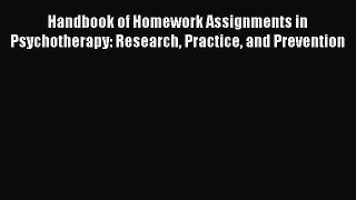 [Read book] Handbook of Homework Assignments in Psychotherapy: Research Practice and Prevention