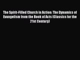 Book The Spirit-Filled Church in Action: The Dynamics of Evangelism from the Book of Acts (Classics