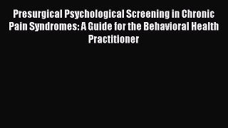 [Read book] Presurgical Psychological Screening in Chronic Pain Syndromes: A Guide for the