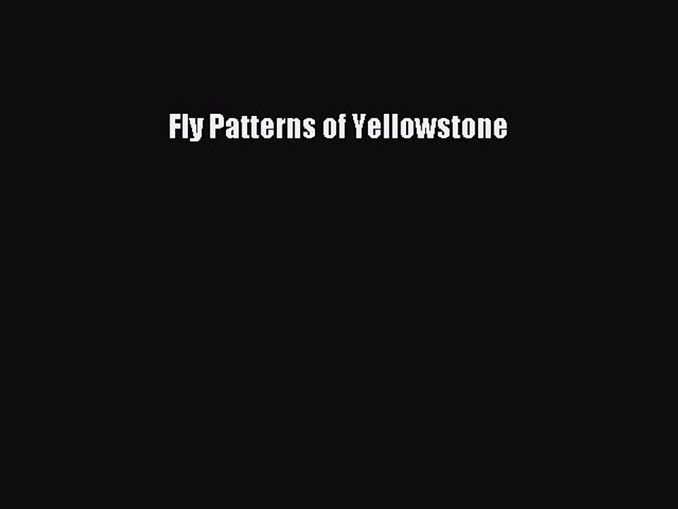 Read Fly Patterns of Yellowstone Ebook Free
