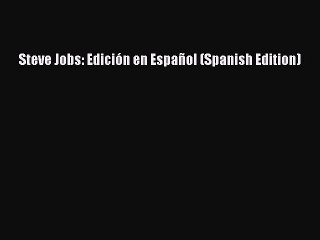 [Download PDF] Steve Jobs: Edición en Español (Spanish Edition) PDF Free