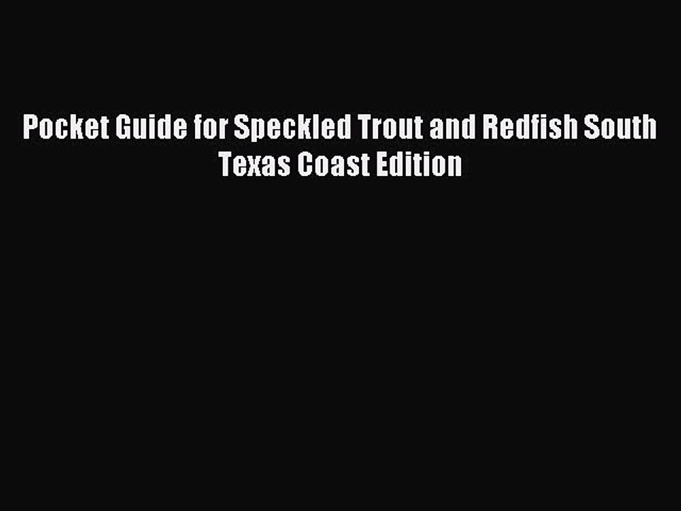 Download Pocket Guide for Speckled Trout and Redfish South Texas Coast Edition PDF Free