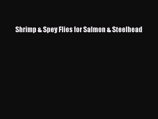 Download Shrimp & Spey Flies for Salmon & Steelhead PDF Free