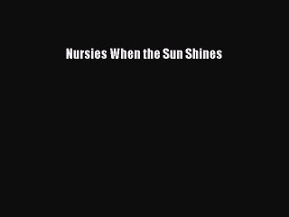 [Read book] Nursies When the Sun Shines [PDF] Full Ebook