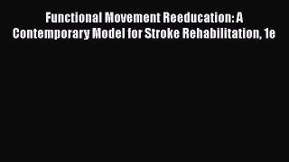[Read book] Functional Movement Reeducation: A Contemporary Model for Stroke Rehabilitation
