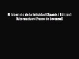 [Read book] El laberinto de la felicidad (Spanish Edition) (Alternativas (Punto de Lectura))