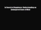 [Read book] In Search of Happiness: Understanding an Endangered State of Mind [Download] Full