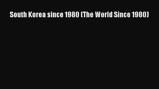 Read South Korea since 1980 (The World Since 1980) Ebook Free