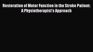 [Read book] Restoration of Motor Function in the Stroke Patient: A Physiotherapist's Approach
