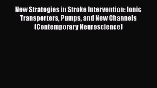 [Read book] New Strategies in Stroke Intervention: Ionic Transporters Pumps and New Channels