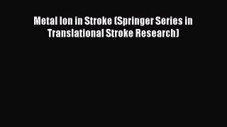 [Read book] Metal Ion in Stroke (Springer Series in Translational Stroke Research) [Download]