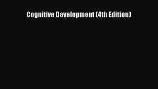 Read Cognitive Development (4th Edition) Ebook