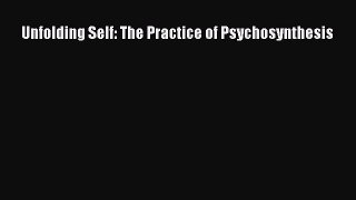Read Unfolding Self: The Practice of Psychosynthesis Ebook