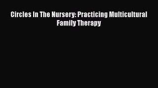 Read Circles In The Nursery: Practicing Multicultural Family Therapy Ebook