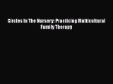 Read Circles In The Nursery: Practicing Multicultural Family Therapy Ebook