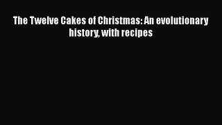 [PDF] The Twelve Cakes of Christmas: An evolutionary history with recipes [Download] Online