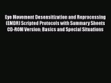 [Read book] Eye Movement Desensitization and Reprocessing (EMDR) Scripted Protocols with Summary