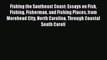 Read Fishing the Southeast Coast: Essays on Fish Fishing Fisherman and Fishing Places from